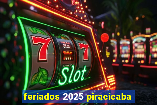 feriados 2025 piracicaba